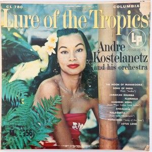 André Kostelanetz & His Orchestra Lure Of The Tropics 1954 Mono LP Record CL 780